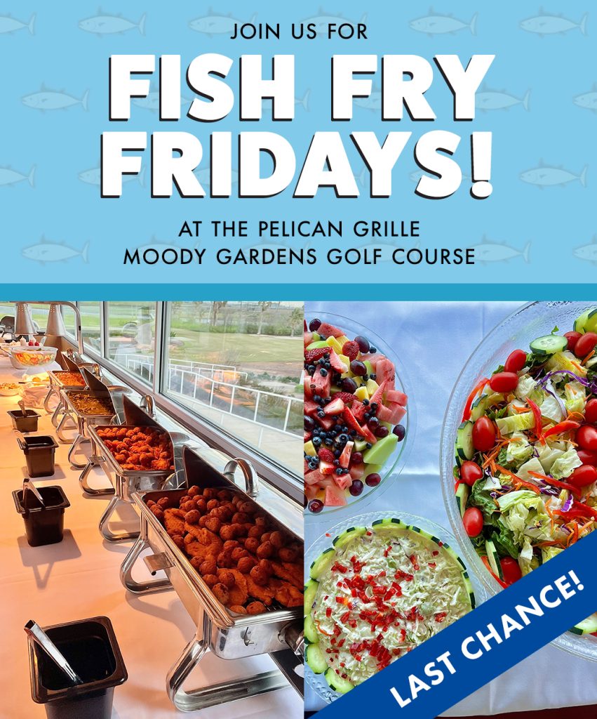Fish Fry Fridays at the Pelican Grill on the Moody Gardens Golf Course flyer