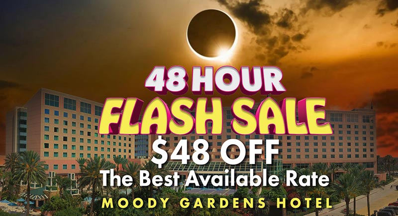 48-Hour Flash Sale graphic with $48 Off the Best Available Rate at the Moody Gardens Hotel to celebrate the 2024 Eclipse over Texas